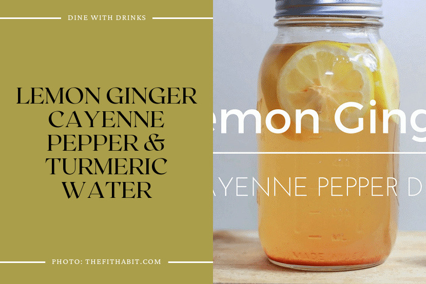 Lemon Ginger Cayenne Pepper & Turmeric Water