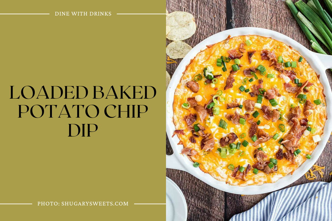 Loaded Baked Potato Chip Dip