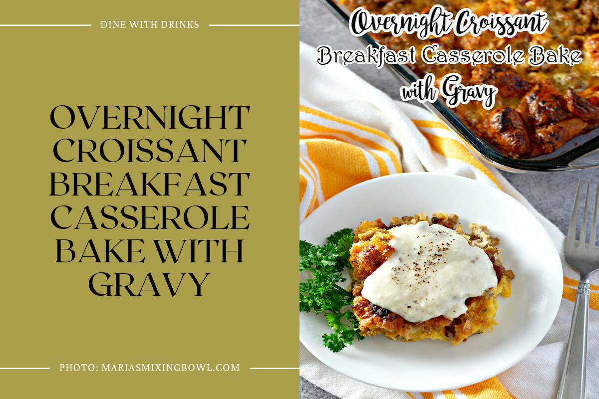 Overnight Croissant Breakfast Casserole Bake With Gravy