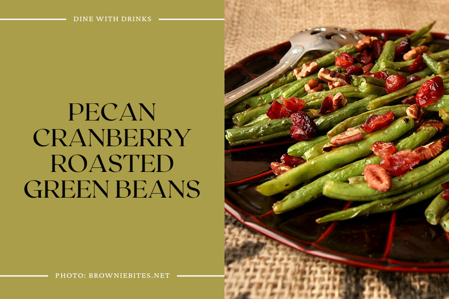Pecan Cranberry Roasted Green Beans