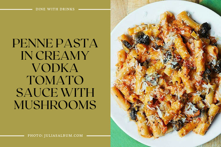 Penne Pasta In Creamy Vodka Tomato Sauce With Mushrooms