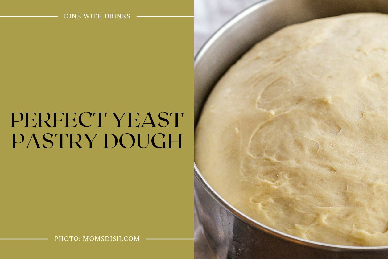 Perfect Yeast Pastry Dough