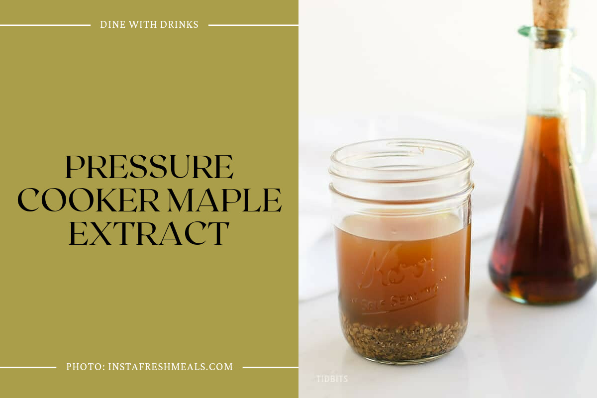 Pressure Cooker Maple Extract