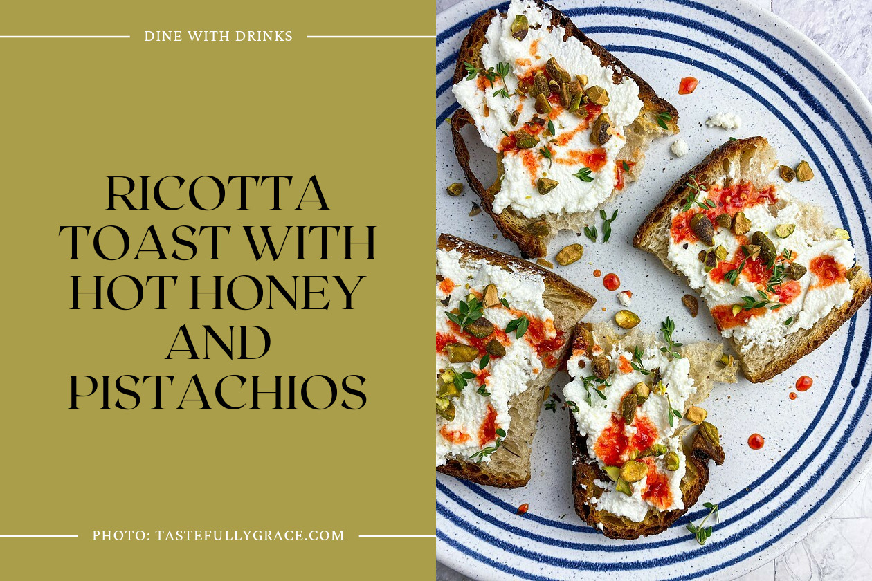 Ricotta Toast With Hot Honey And Pistachios