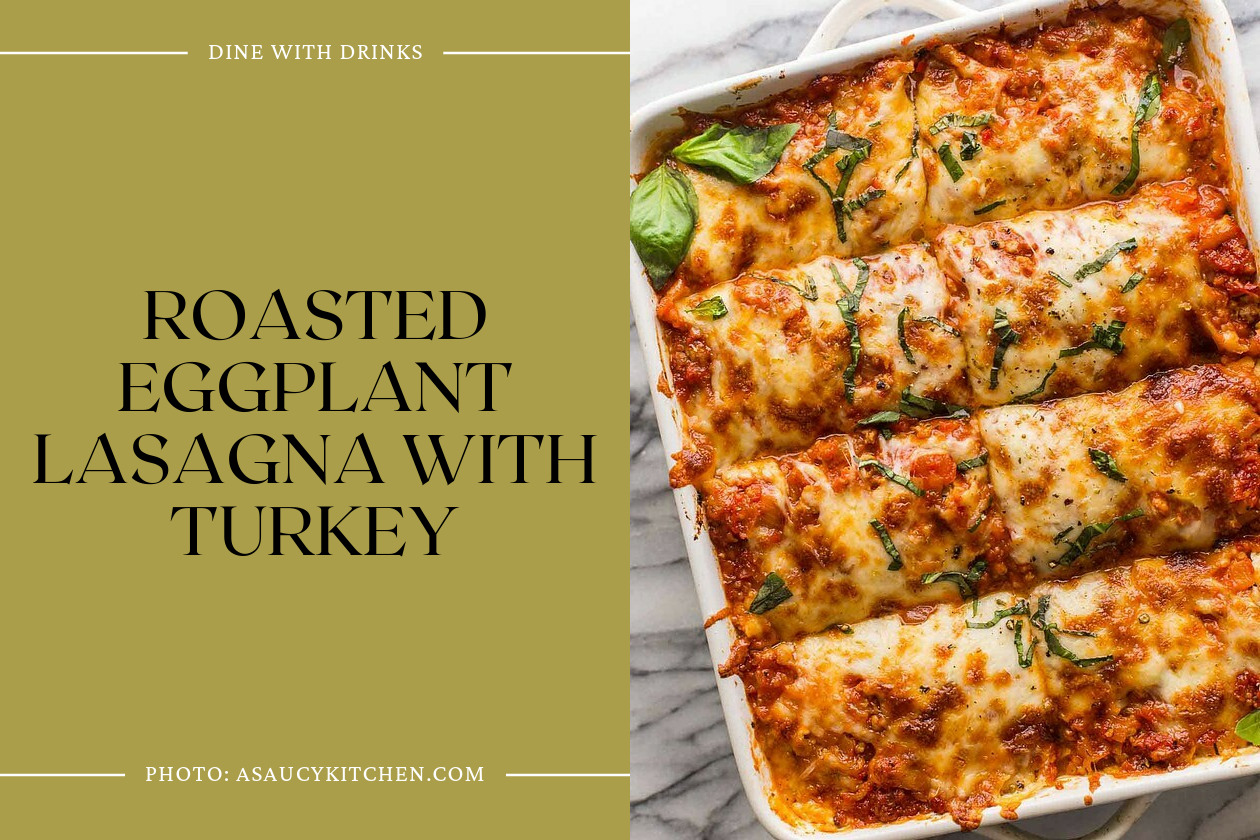 Roasted Eggplant Lasagna With Turkey