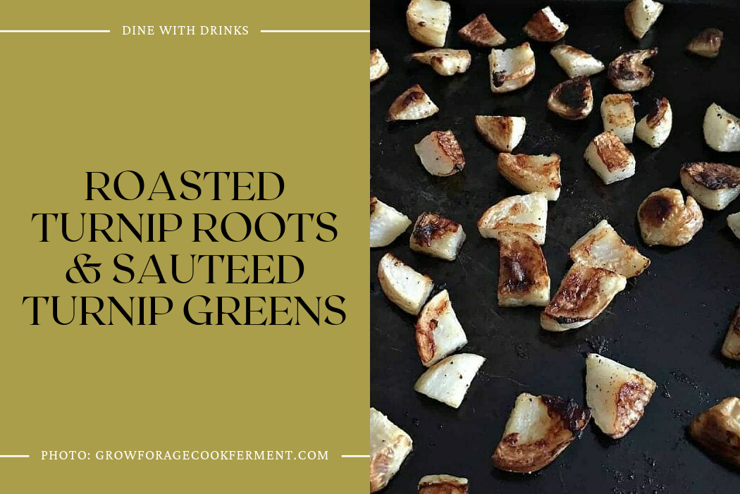 Roasted Turnip Roots & Sauteed Turnip Greens