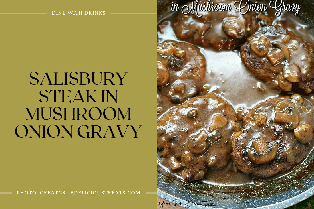 Salisbury Steak In Mushroom Onion Gravy