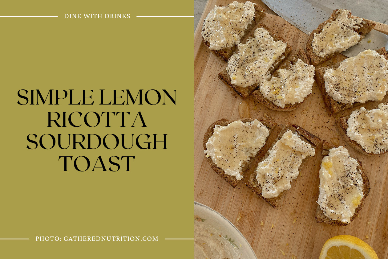 Simple Lemon Ricotta Sourdough Toast