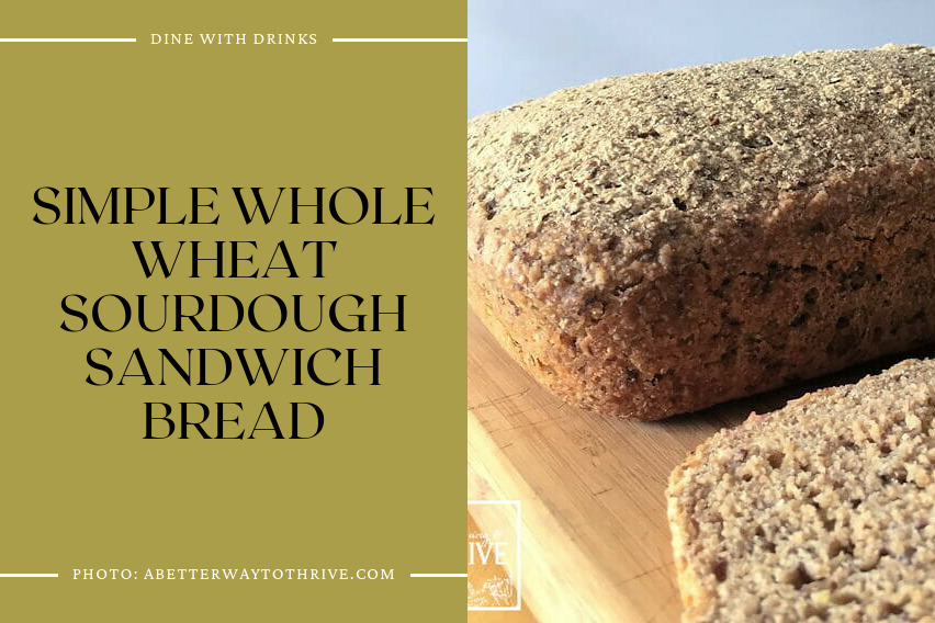 Simple Whole Wheat Sourdough Sandwich Bread