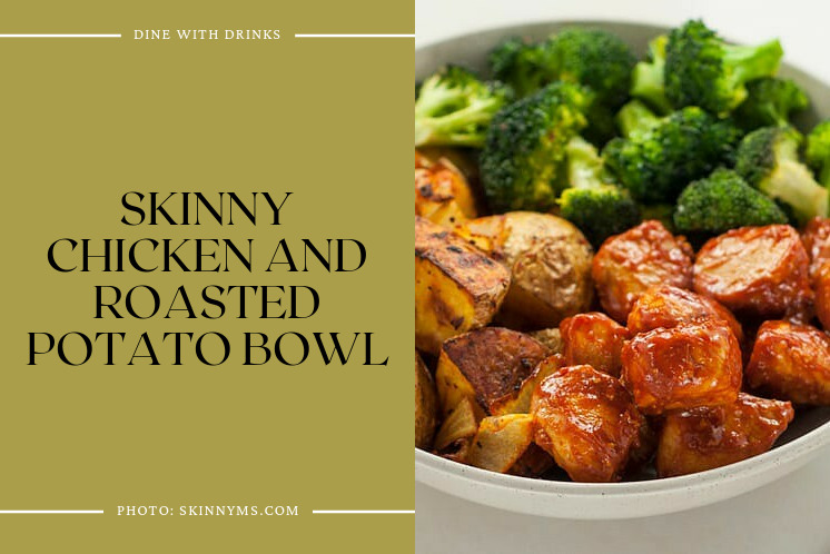 Skinny Chicken And Roasted Potato Bowl