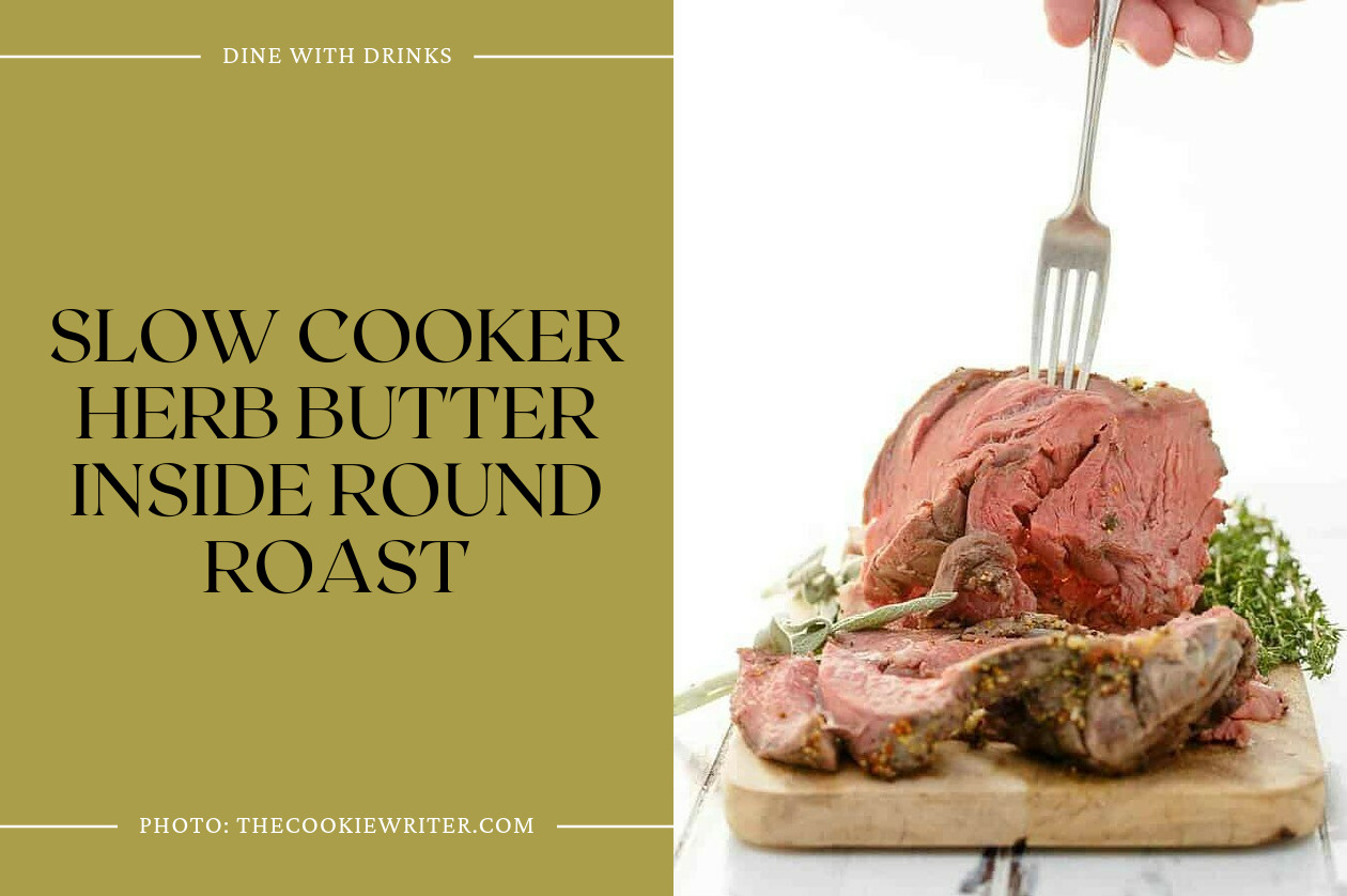 Slow Cooker Herb Butter Inside Round Roast