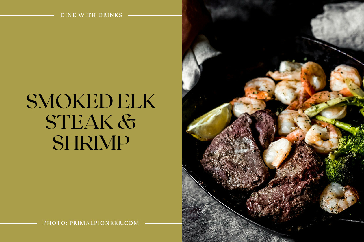 Smoked Elk Steak & Shrimp