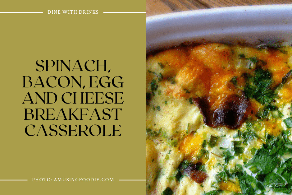 Spinach, Bacon, Egg And Cheese Breakfast Casserole
