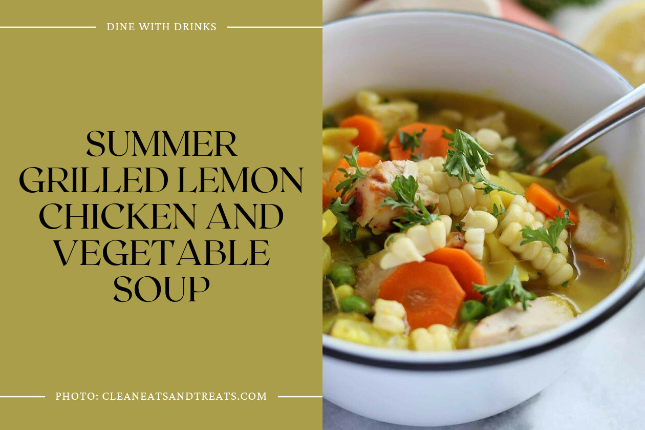 Summer Grilled Lemon Chicken And Vegetable Soup