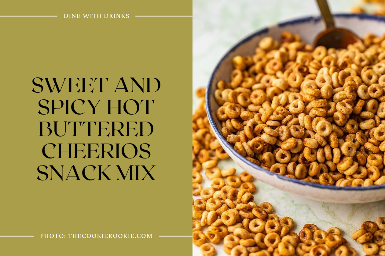 Sweet And Spicy Hot Buttered Cheerios Snack Mix