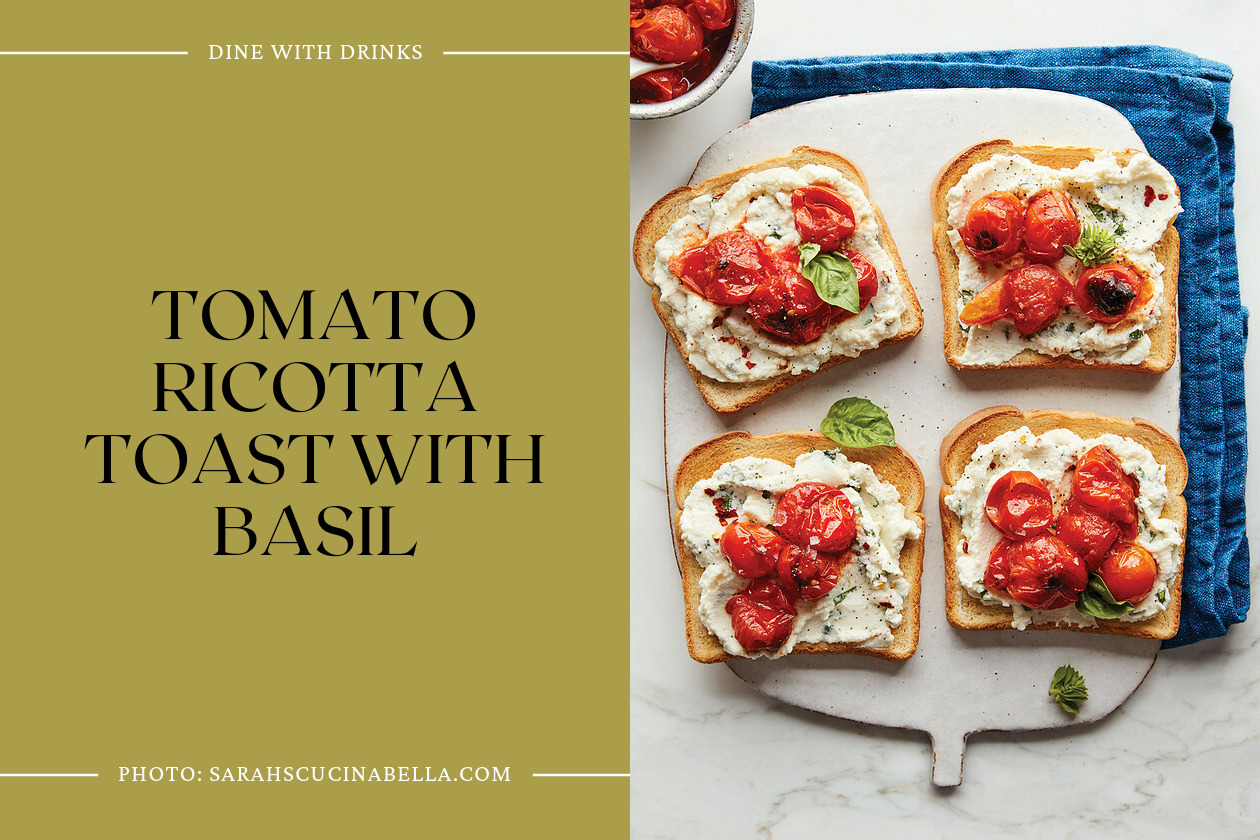 Tomato Ricotta Toast With Basil