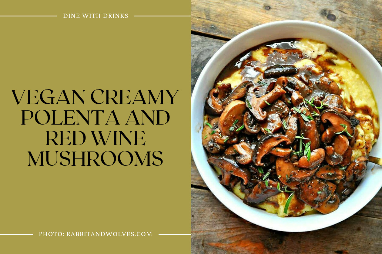 Vegan Creamy Polenta And Red Wine Mushrooms