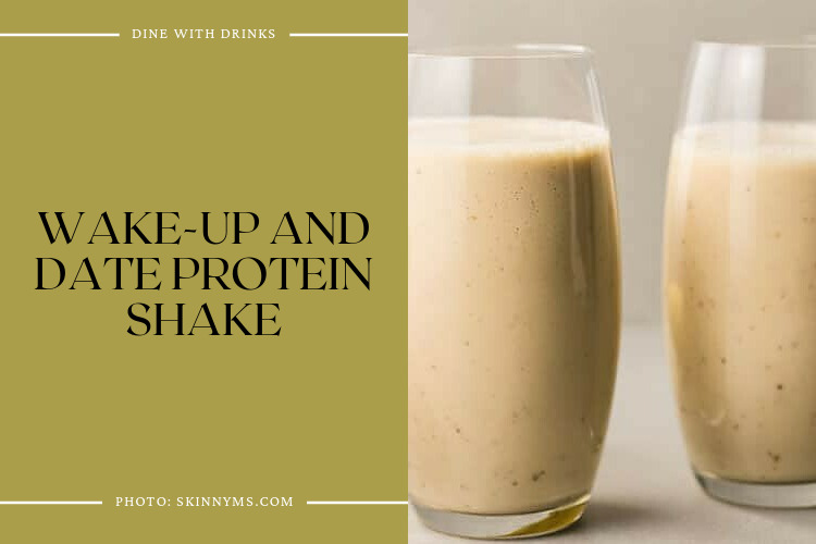 Wake-Up And Date Protein Shake