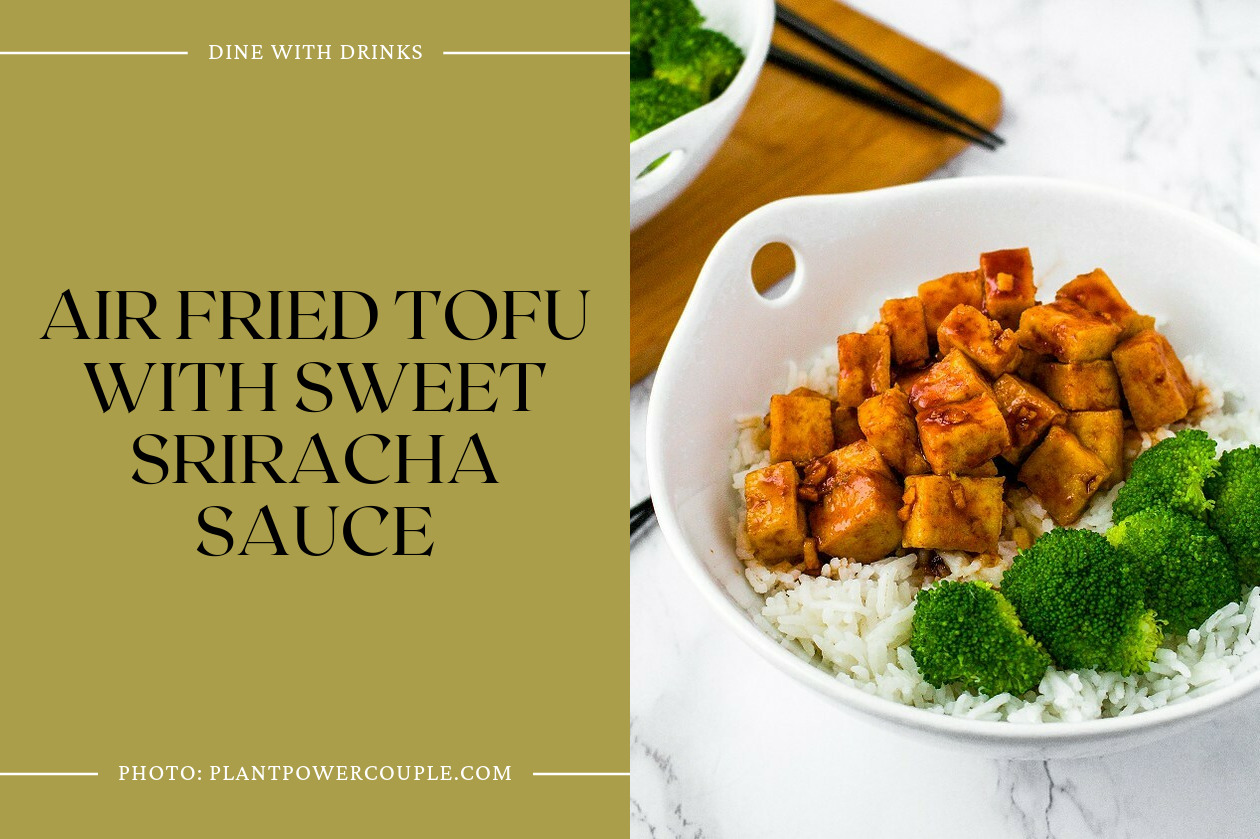 Air Fried Tofu With Sweet Sriracha Sauce