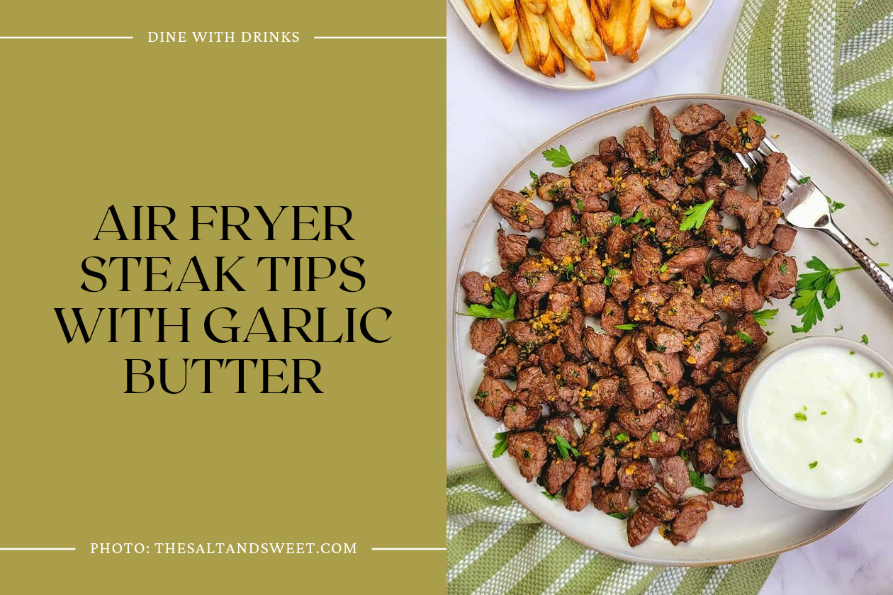 Air Fryer Steak Tips With Garlic Butter