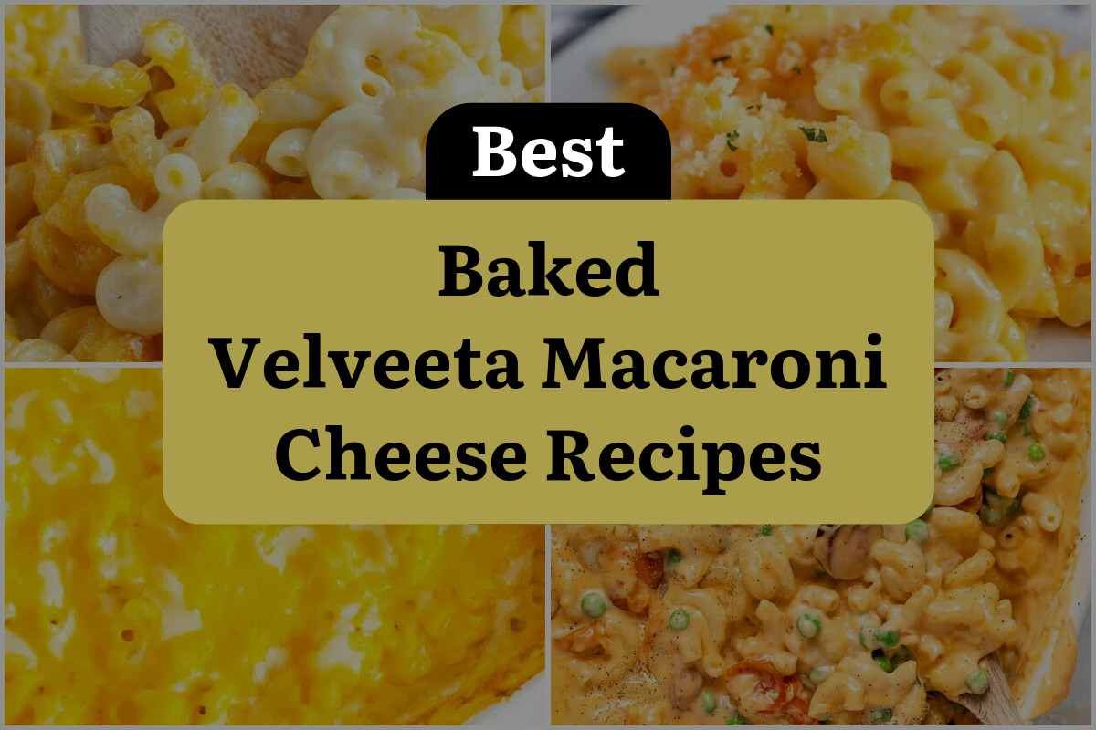 22 Best Baked Velveeta Macaroni Cheese Recipes