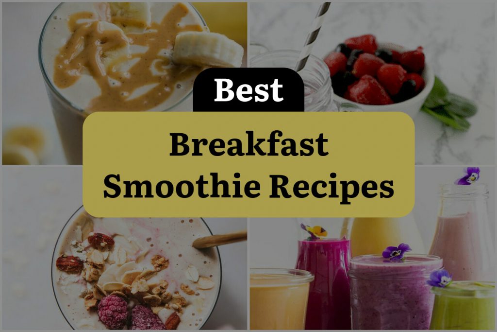 21 Breakfast Smoothie Recipes to Kickstart Your Morning! | DineWithDrinks