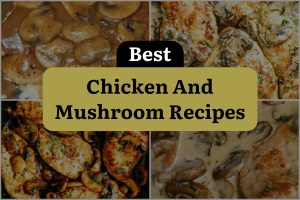30 Best Chicken And Mushroom Recipes