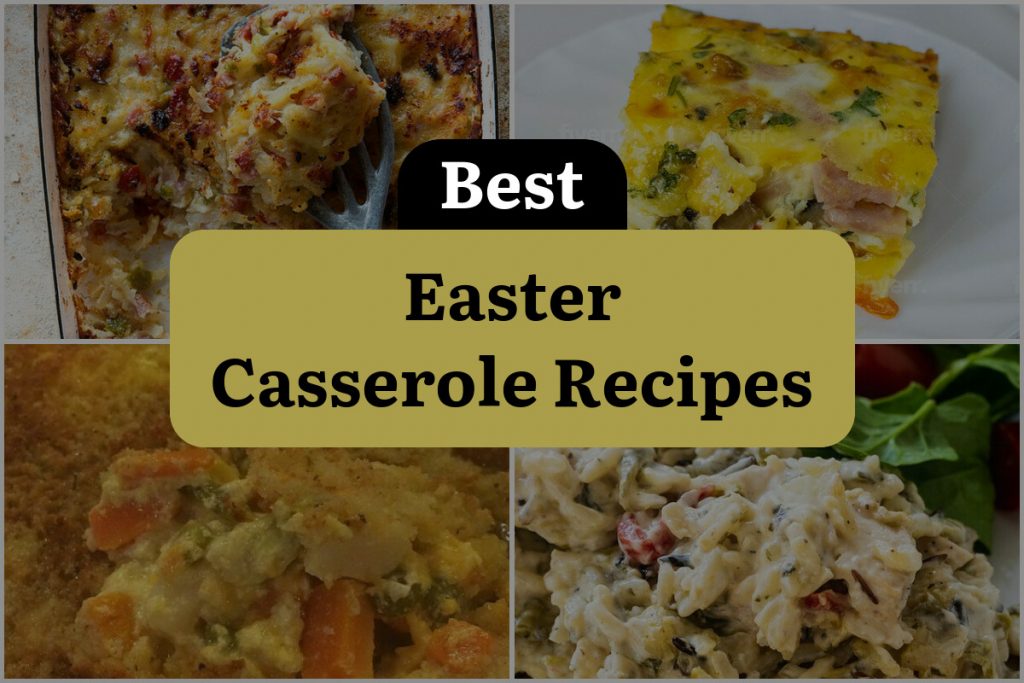 27 Easter Casserole Recipes to Eggcite Your Taste Buds! DineWithDrinks