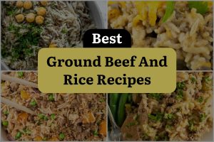 23 Best Ground Beef And Rice Recipes