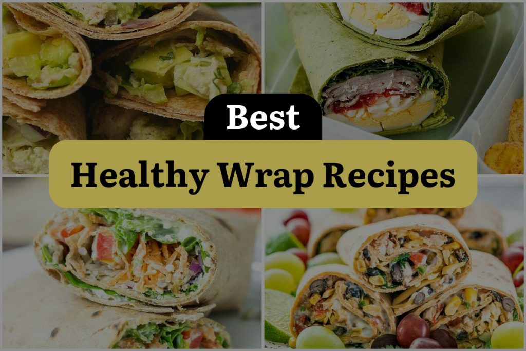 20 Healthy Wrap Recipes for a Deliciously Wholesome Bite DineWithDrinks