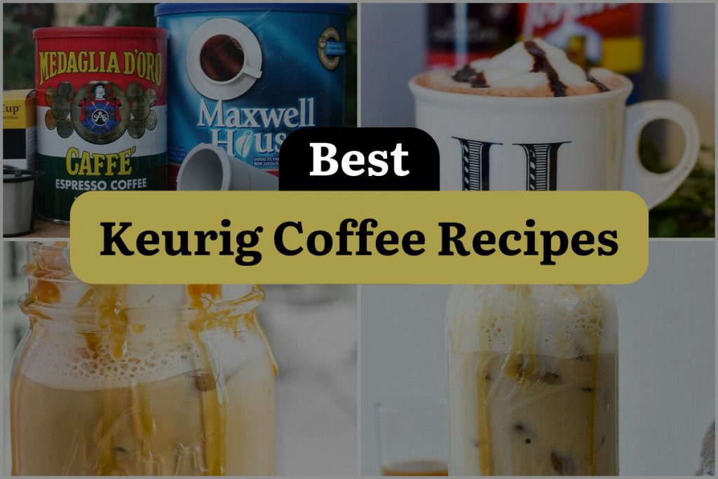 16 Keurig Coffee Recipes to Kickstart Your Caffeine Fix! DineWithDrinks