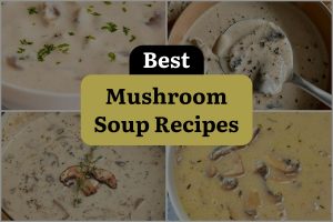11 Best Mushroom Soup Recipes