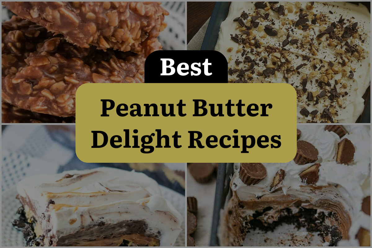 19 Best Peanut Butter Delight Recipes