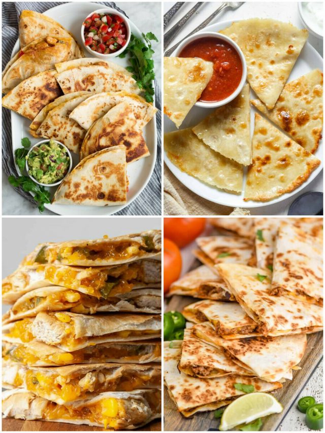 25 Quesadilla Recipes That Will Melt Your Taste Buds Away!