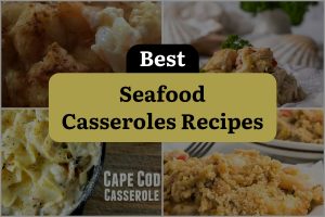 13 Best Seafood Casseroles Recipes