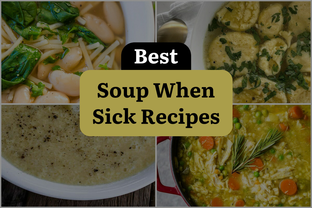 20 Best Soup When Sick Recipes