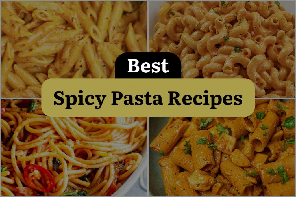 17 Spicy Pasta Recipes That Will Set Your Taste Buds on Fire