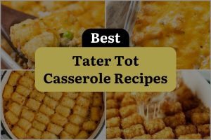 21 Best Tater Tot Casserole Recipes