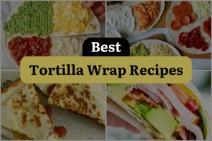 35 Best Tortilla Wrap Recipes