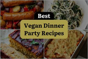 24 Best Vegan Dinner Party Recipes
