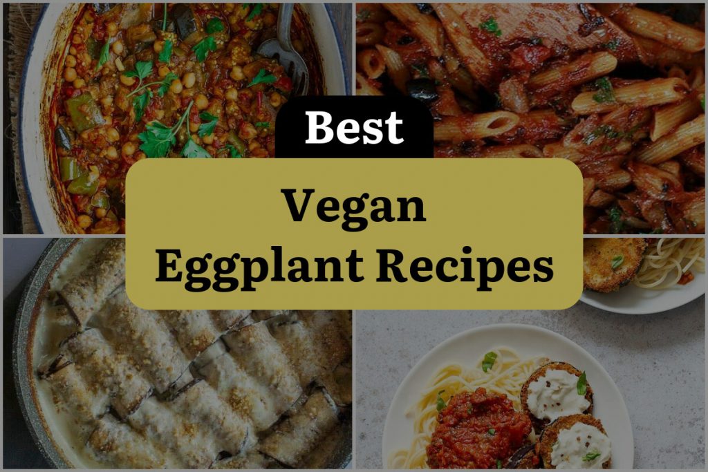 21 Vegan Eggplant Recipes to Eggcite Your Palate! DineWithDrinks