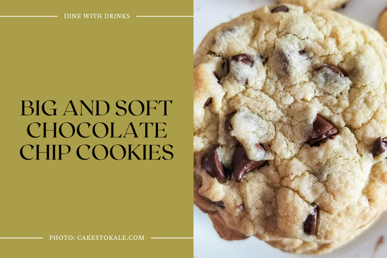 Big And Soft Chocolate Chip Cookies