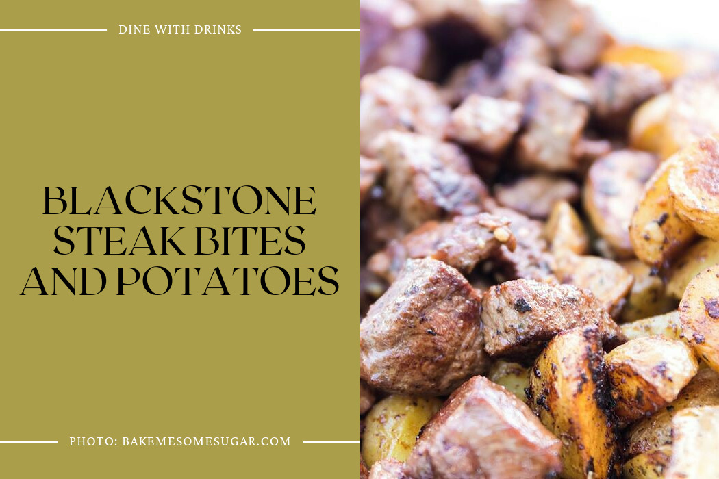 Blackstone Steak Bites And Potatoes