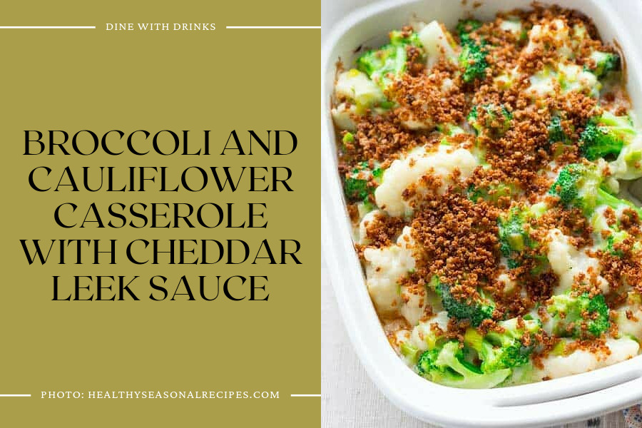 Broccoli And Cauliflower Casserole With Cheddar Leek Sauce