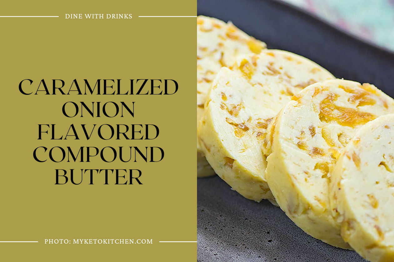 Caramelized Onion Flavored Compound Butter