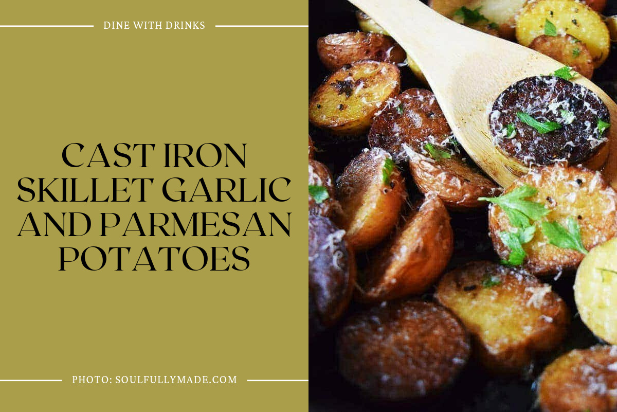 Cast Iron Skillet Garlic And Parmesan Potatoes