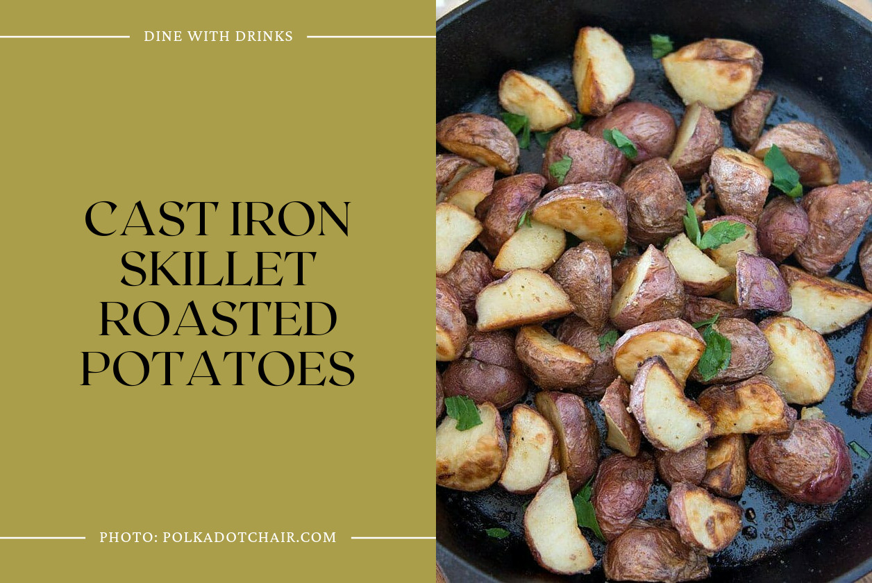 Cast Iron Skillet Roasted Potatoes