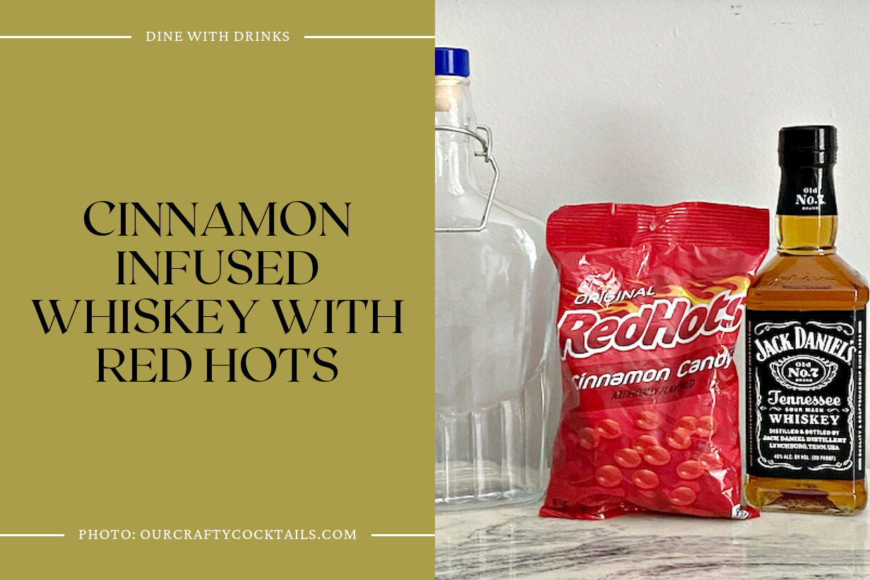 Cinnamon Infused Whiskey With Red Hots