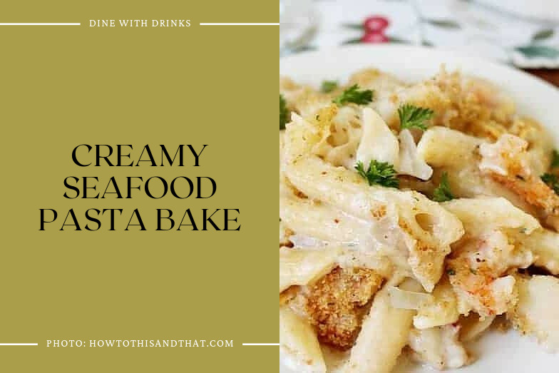Creamy Seafood Pasta Bake