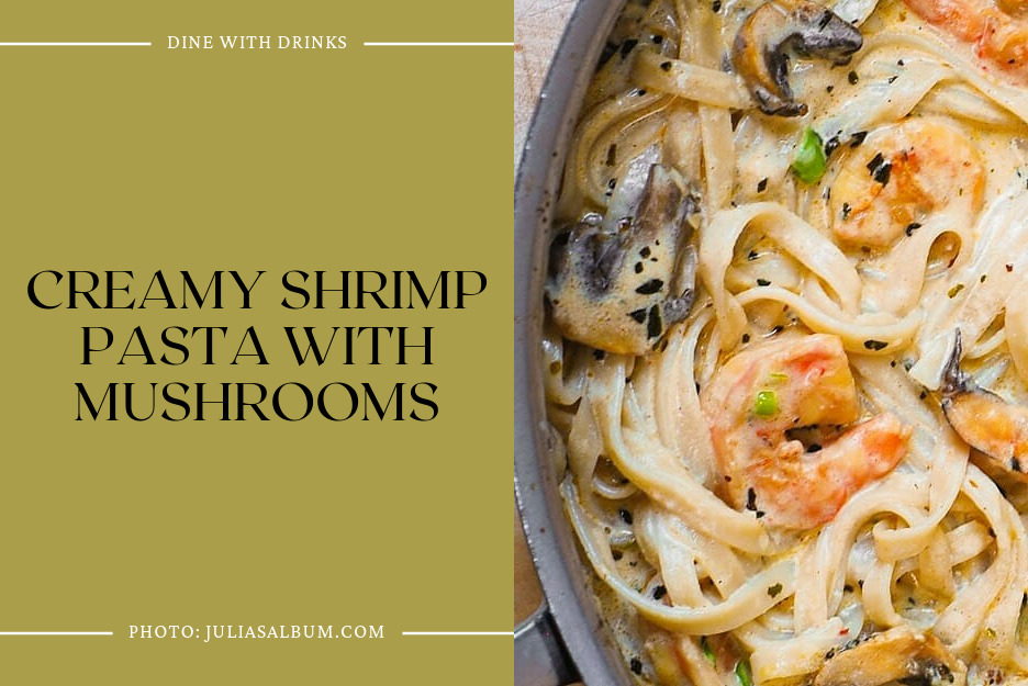 Creamy Shrimp Pasta With Mushrooms